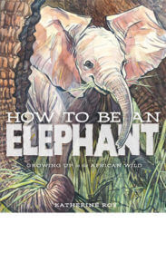 How to be an Elephant