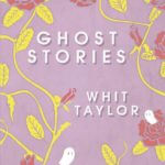 ghoststories_White_Taylor